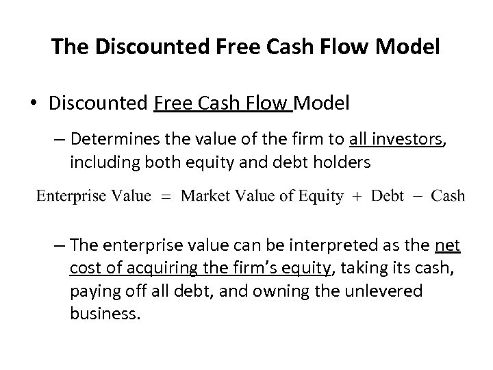 The Discounted Free Cash Flow Model • Discounted Free Cash Flow Model – Determines