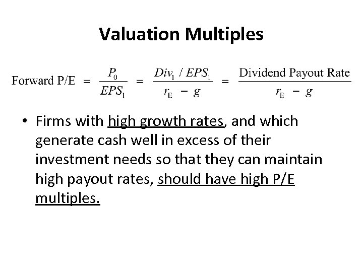 Valuation Multiples • Firms with high growth rates, and which generate cash well in