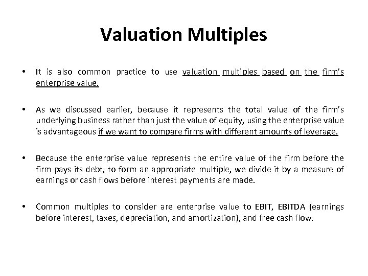 Valuation Multiples • It is also common practice to use valuation multiples based on