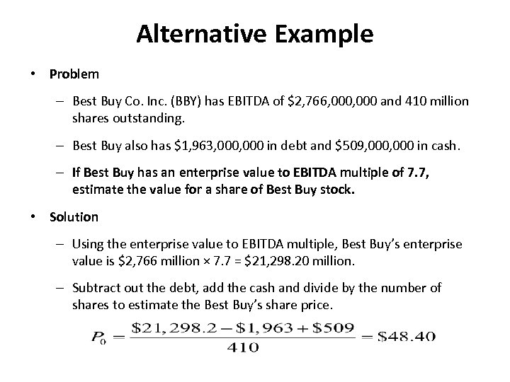 Alternative Example • Problem – Best Buy Co. Inc. (BBY) has EBITDA of $2,