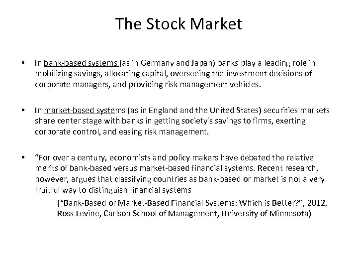 The Stock Market • In bank-based systems (as in Germany and Japan) banks play