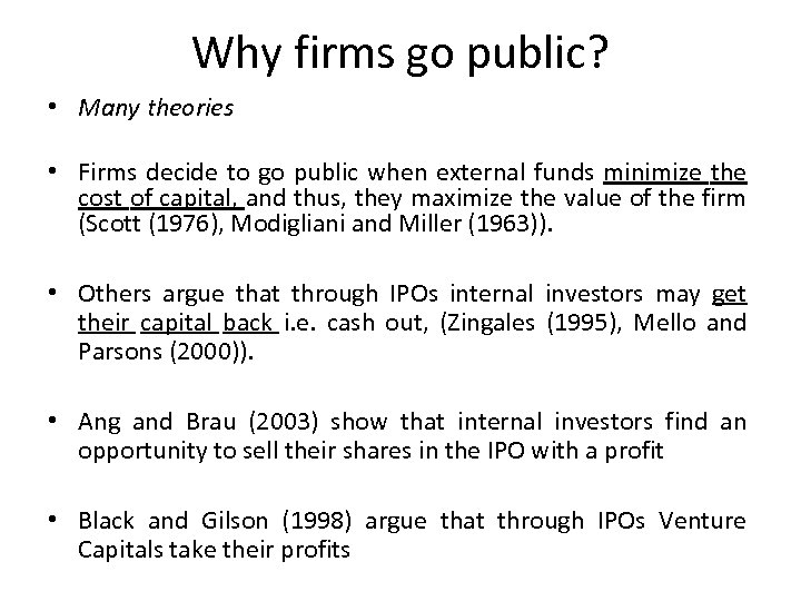 Why firms go public? • Many theories • Firms decide to go public when