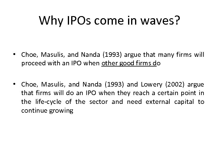 Why IPOs come in waves? • Choe, Masulis, and Nanda (1993) argue that many