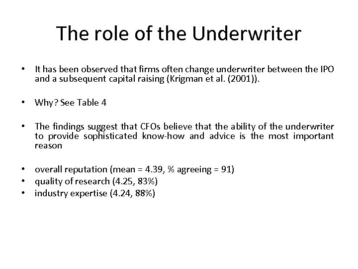 The role of the Underwriter • It has been observed that firms often change
