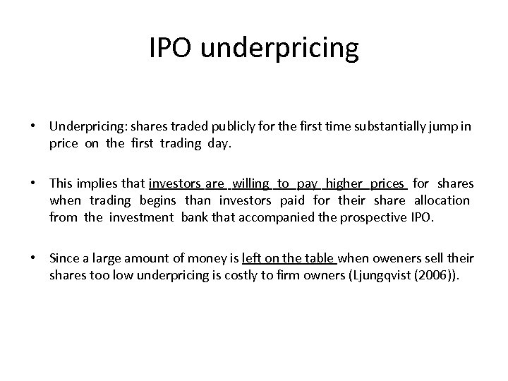 IPO underpricing • Underpricing: shares traded publicly for the first time substantially jump in