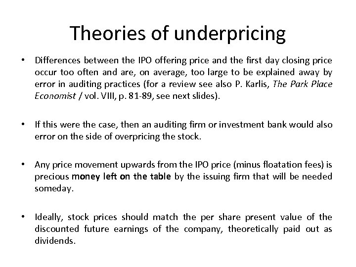 Theories of underpricing • Differences between the IPO offering price and the first day