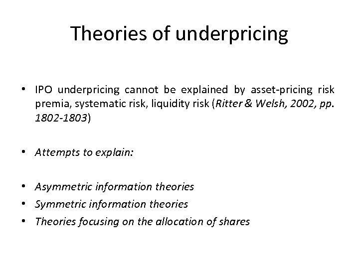 Theories of underpricing • IPO underpricing cannot be explained by asset-pricing risk premia, systematic