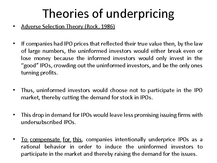 Theories of underpricing • Adverse Selection Theory (Rock, 1986) • If companies had IPO