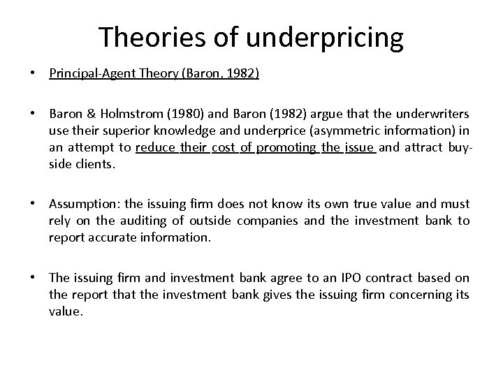 Theories of underpricing • Principal-Agent Theory (Baron, 1982) • Baron & Holmstrom (1980) and