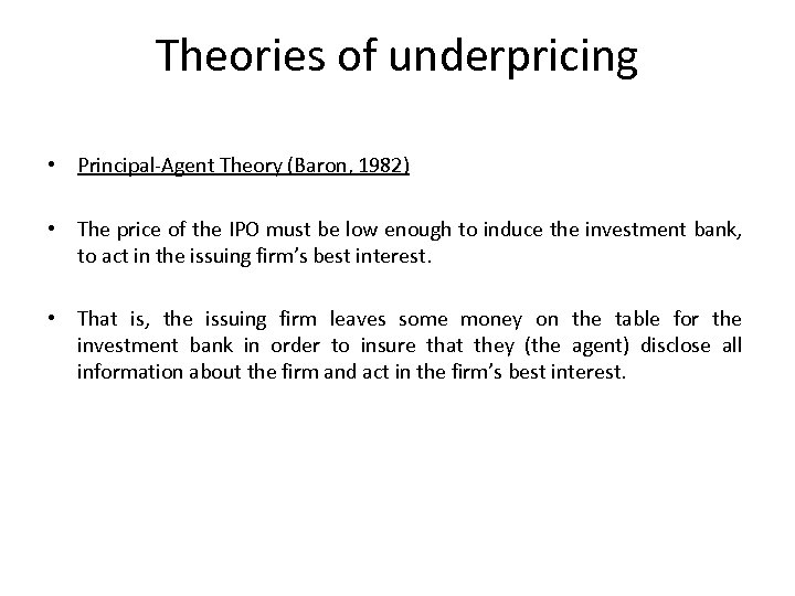 Theories of underpricing • Principal-Agent Theory (Baron, 1982) • The price of the IPO