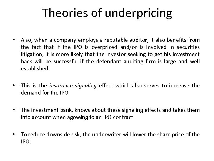 Theories of underpricing • Also, when a company employs a reputable auditor, it also