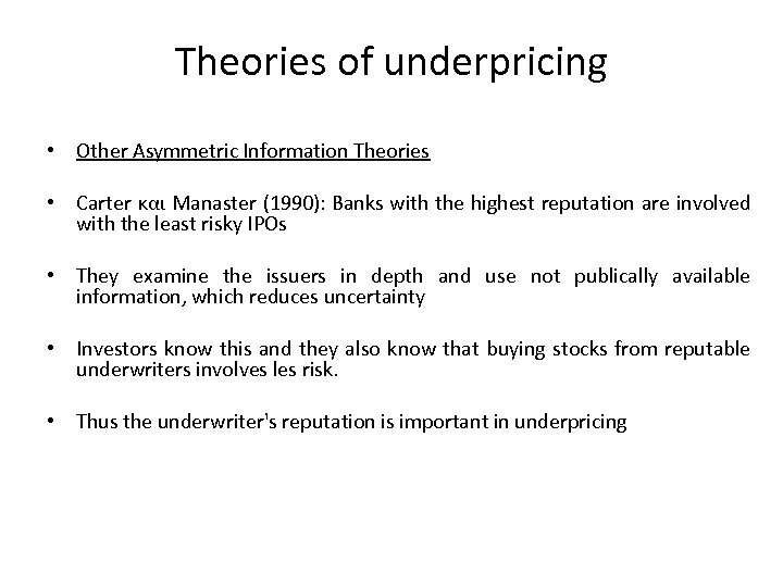 Theories of underpricing • Other Asymmetric Information Theories • Carter και Manaster (1990): Banks