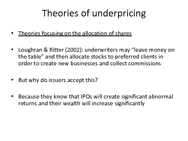 Theories of underpricing • Theories focusing on the allocation of shares • Loughran &