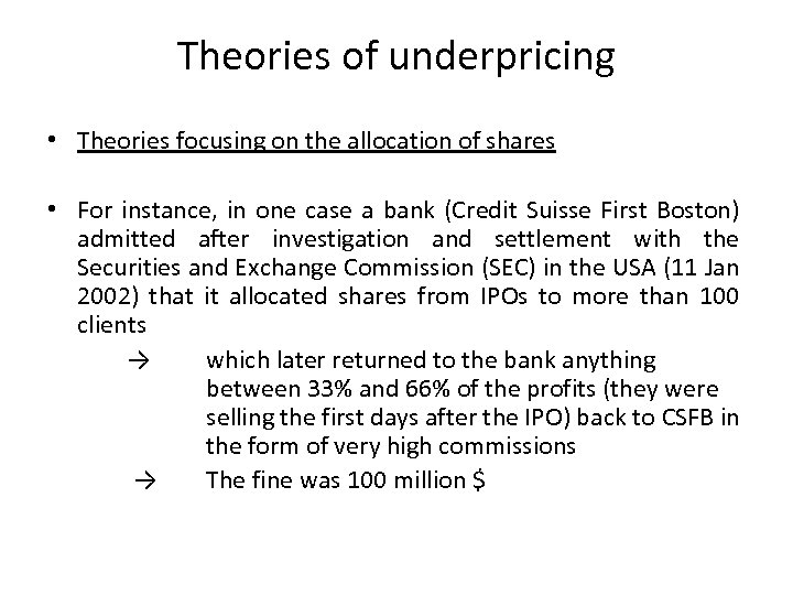 Theories of underpricing • Theories focusing on the allocation of shares • For instance,