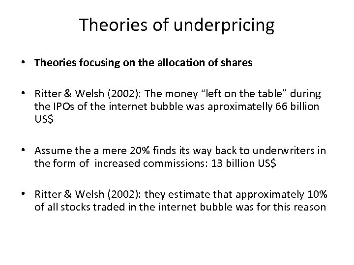 Theories of underpricing • Theories focusing on the allocation of shares • Ritter &