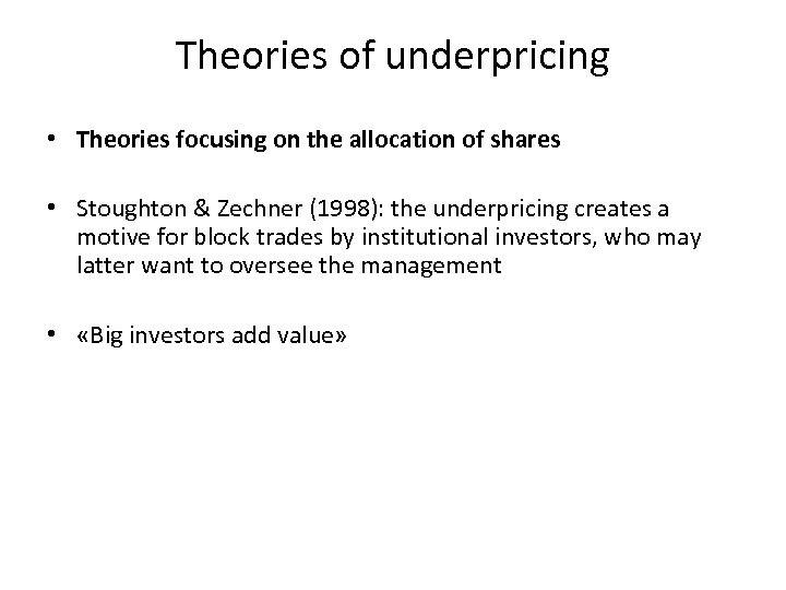 Theories of underpricing • Theories focusing on the allocation of shares • Stoughton &