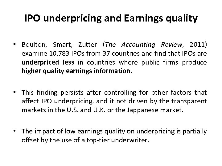IPO underpricing and Earnings quality • Boulton, Smart, Zutter (The Accounting Review, 2011) examine