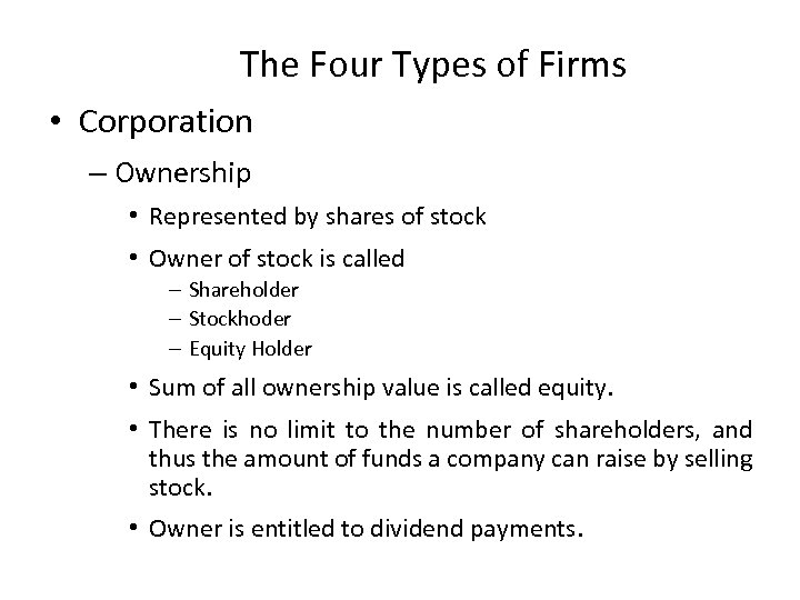 The Four Types of Firms • Corporation – Ownership • Represented by shares of