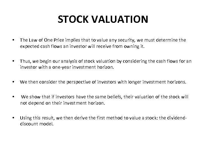 STOCK VALUATION • The Law of One Price implies that to value any security,