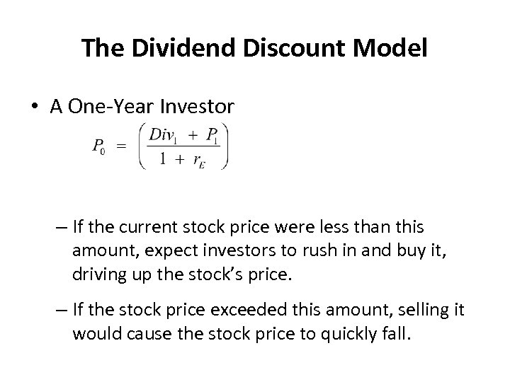 The Dividend Discount Model • A One-Year Investor – If the current stock price