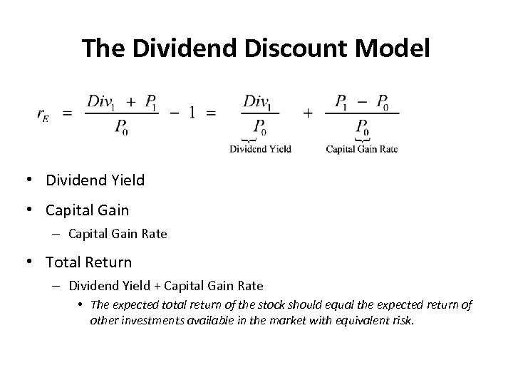 The Dividend Discount Model • Dividend Yield • Capital Gain – Capital Gain Rate