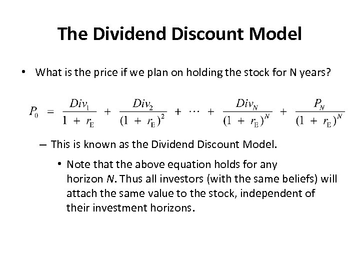 The Dividend Discount Model • What is the price if we plan on holding