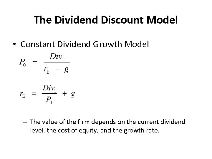 The Dividend Discount Model • Constant Dividend Growth Model – The value of the