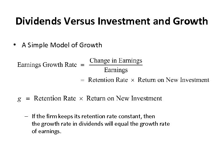 Dividends Versus Investment and Growth • A Simple Model of Growth – If the