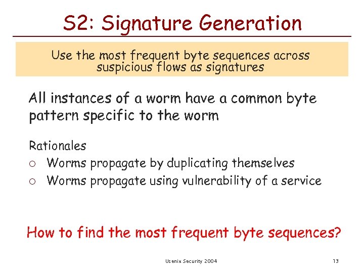S 2: Signature Generation Use the most frequent byte sequences across suspicious flows as