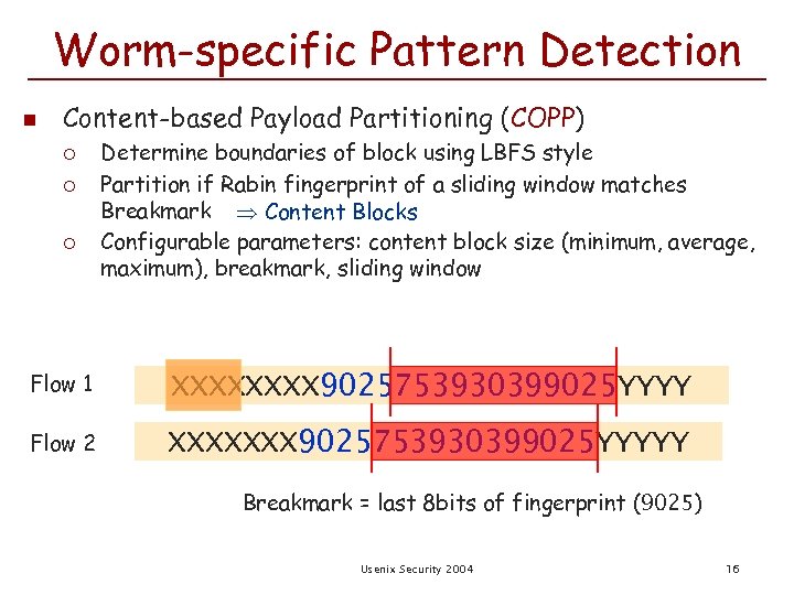 Worm-specific Pattern Detection n Content-based Payload Partitioning (COPP) ¡ ¡ ¡ Determine boundaries of