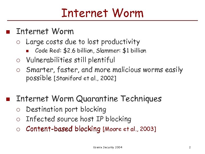 Internet Worm n Internet Worm ¡ Large costs due to lost productivity n ¡