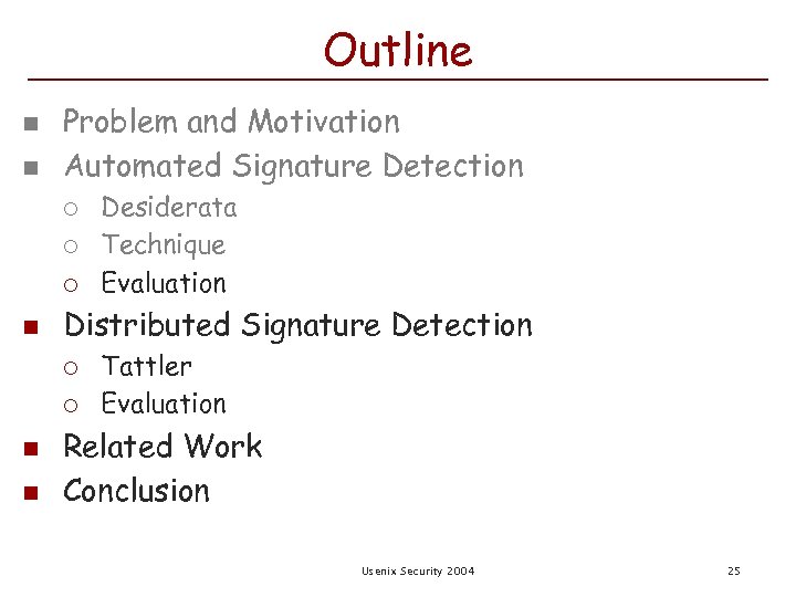 Outline n n Problem and Motivation Automated Signature Detection ¡ ¡ ¡ n Distributed