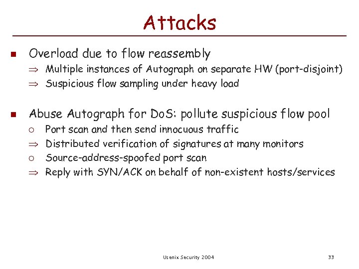 Attacks n Overload due to flow reassembly Multiple instances of Autograph on separate HW
