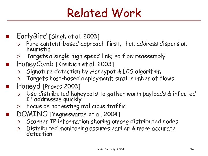 Related Work n Early. Bird [Singh et al. 2003] Pure content-based approach first, then
