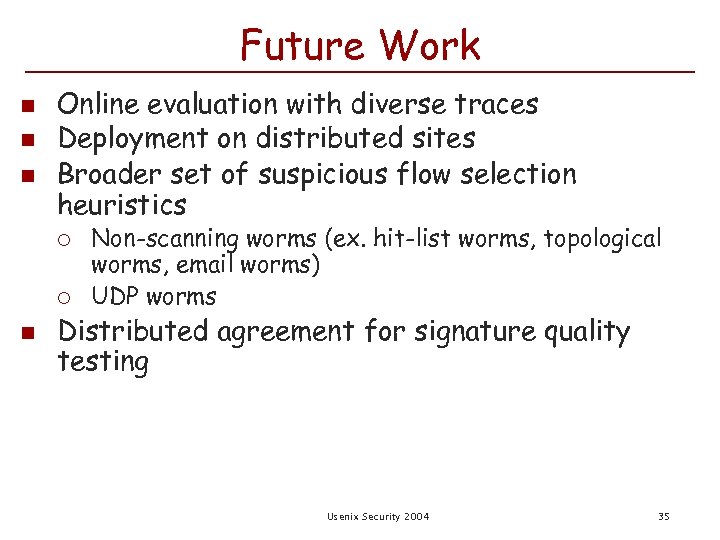 Future Work n n n Online evaluation with diverse traces Deployment on distributed sites