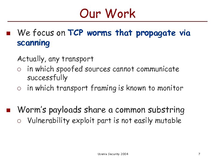 Our Work n We focus on TCP worms that propagate via scanning Actually, any