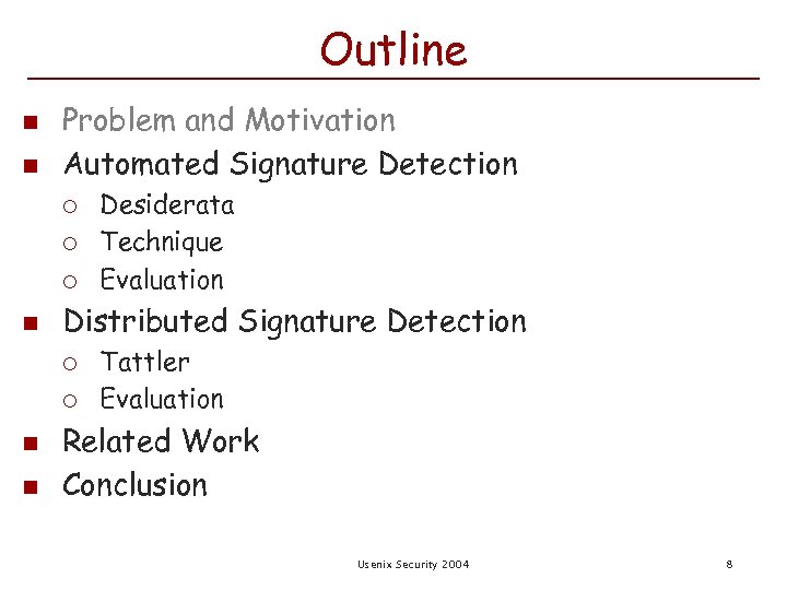 Outline n n Problem and Motivation Automated Signature Detection ¡ ¡ ¡ n Distributed