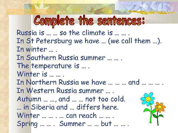 Russia is … … so the climate is … …. In St Petersburg we