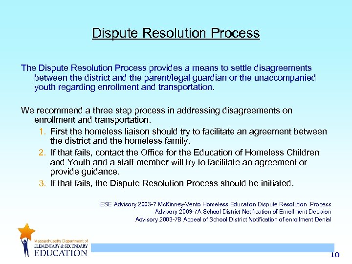 Dispute Resolution Process The Dispute Resolution Process provides a means to settle disagreements between