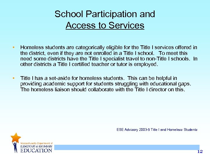 School Participation and Access to Services • Homeless students are categorically eligible for the