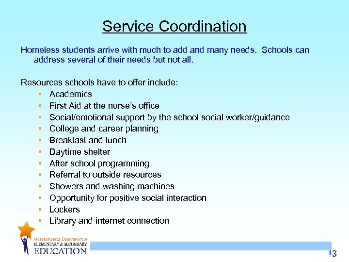 Service Coordination Homeless students arrive with much to add and many needs. Schools can