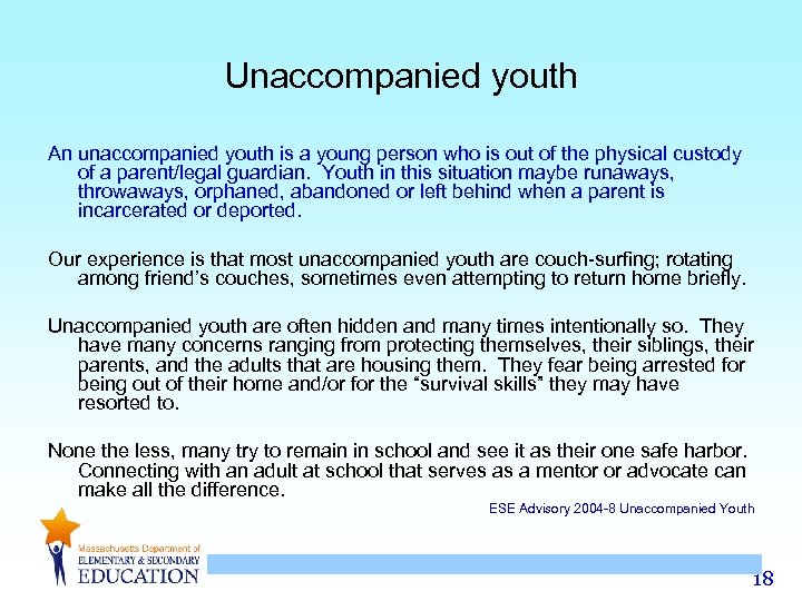 Unaccompanied youth An unaccompanied youth is a young person who is out of the