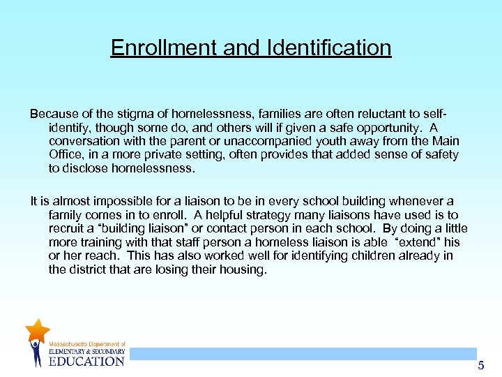 Enrollment and Identification Because of the stigma of homelessness, families are often reluctant to