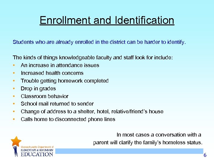 Enrollment and Identification Students who are already enrolled in the district can be harder