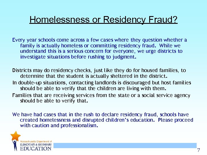 Homelessness or Residency Fraud? Every year schools come across a few cases where they