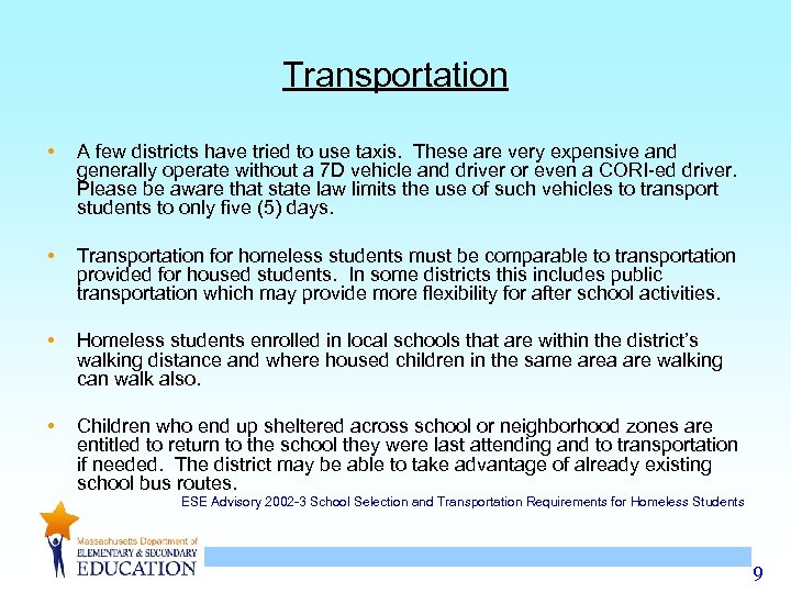 Transportation • A few districts have tried to use taxis. These are very expensive