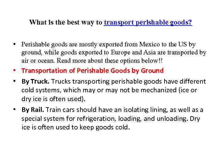 What is the best way to transport perishable goods? • Perishable goods are mostly