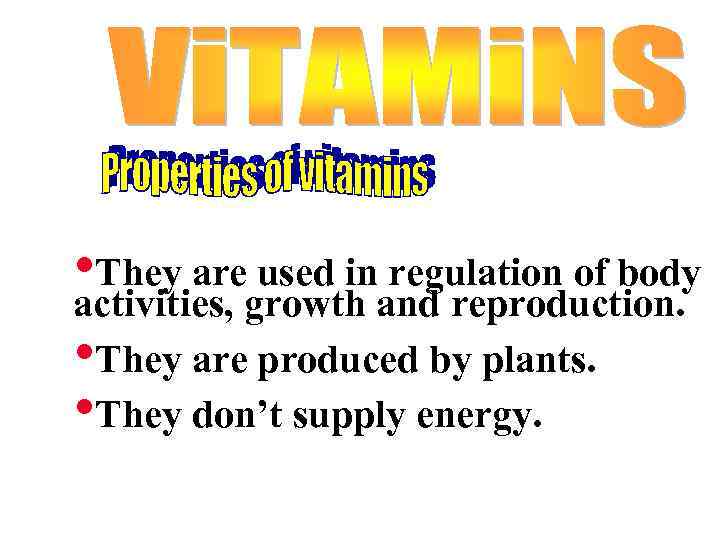  • They aregrowth and reproduction. used in regulation of body activities, • They