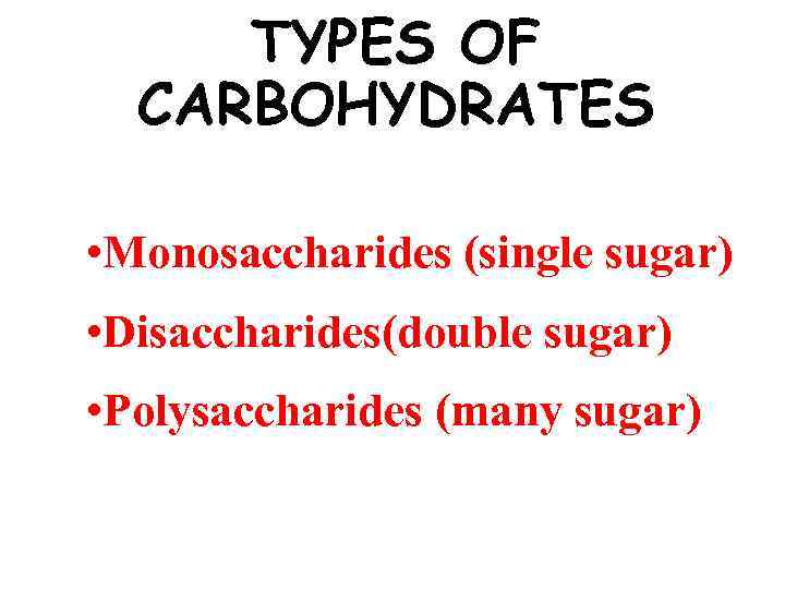 TYPES OF CARBOHYDRATES There are 3 types of carbohydrates according to the number of