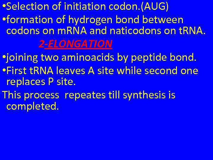  • Selection of initiation codon. (AUG) • formation of hydrogen bond between codons